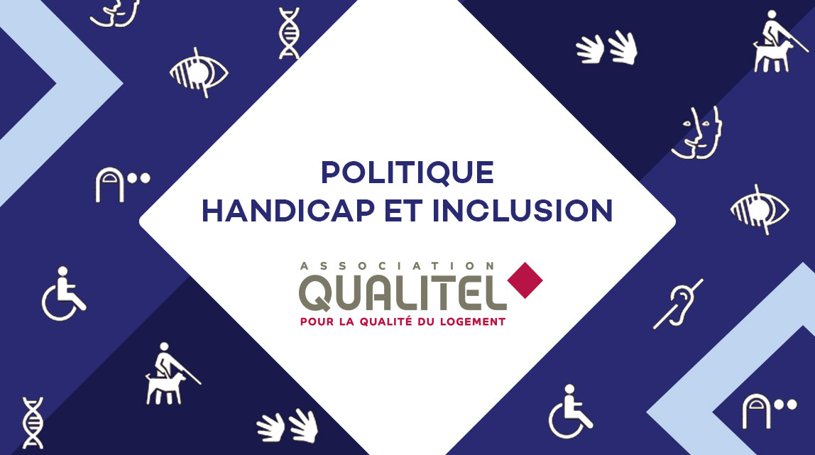 Notre politique handicap - Association Qualitel